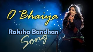 O Bhaiya  Raksha Bandhan Song [upl. by Otrebliw971]