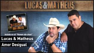 Lucas amp Matheus  Amor Desigual [upl. by Oisinoid462]