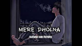 MERE DHOLNA SLOWED AND REVERB  BHOOL BHULAIYASONU NIGAM [upl. by Sophi]