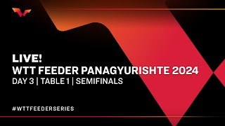 LIVE  T1  Day 3  WTT Feeder Panagyurishte 2024  Semifinals [upl. by Etnuahs]