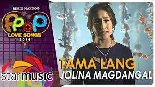 Jolina Magdangal  Tama Lang Official Music Video [upl. by Khichabia]