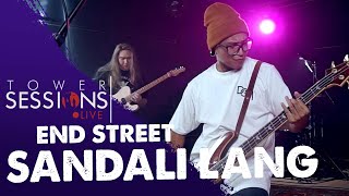 Tower Sessions Live  End Street  Sandali Lang [upl. by Maximilien592]