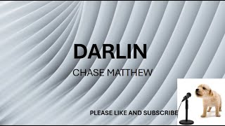 DARLIN BY CHASE MATTHEW​ LYRICS [upl. by Gnilrets]