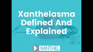 Xanthelasma Defined And Explained Understanding XANTHELASMA  XANTHEL ® Easy Xanthelasma Removal [upl. by Debbi]