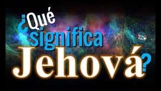 ¿Qué significa Jehová  יהוה  quésignifica jehova  alarconnelson [upl. by Anaud610]