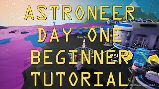 ASTRONEER Day One Beginner Tutorial [upl. by Ahsatan]