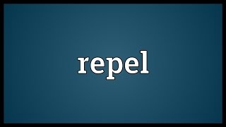 Repel Meaning [upl. by Airun676]