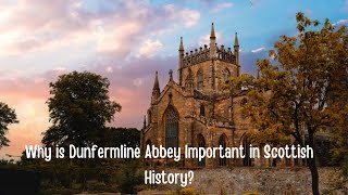 Why is Dunfermline Abbey Important in Scottish History [upl. by Gunar15]