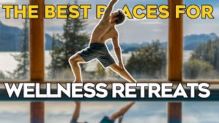 The best places for Wellness Retreats 2024 [upl. by Betsey]