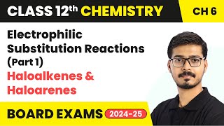 Electrophilic Substitution Reactions Part 1  Haloalkanes and Haloarenes  Class 12 Chemistry Ch 6 [upl. by Augusto814]