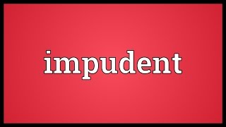 Impudent Meaning [upl. by Ambrose]