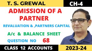 ADMISSION OF A PARTNER TSGrewal Ch4 Que no68Revaluation Partners Capital ac amp Balance Sheet [upl. by Haven678]