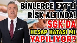 Binlerce Eytlinin Emekliliği Risk Altında Mı SGKda Hesap Hatası Mı Yapılıyor [upl. by Lali]