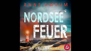 Die NordseeKommissare Nordsee Feuer By Anne Amrum  Krimis Thriller Hörbuch [upl. by Niccolo]