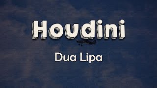 Dua Lipa  Houdini Lyrics  I come and I go Tell me all the ways you need me [upl. by Reld]