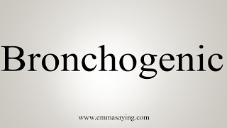 How To Say Bronchogenic [upl. by Igig447]