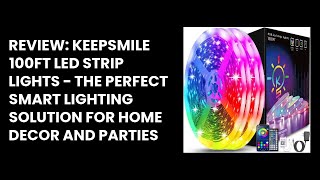 Review Keepsmile 100ft LED Strip Lights  The Perfect Smart Lighting Solution for Home Decor and Pa [upl. by Katinka]