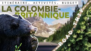 PLANIFIER son VOYAGE  ROAD TRIP en COLOMBIEBRITANNIQUE  🇨🇦⛰️ Itinéraire activités et budget [upl. by Inittirb]