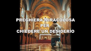 PREGHIERA MIRACOLOSA PER CHIEDERE UN DESIDERIO [upl. by Menedez]