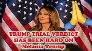 PRAYERS TO MELANIA TRUMP Trial Verdict has been Hard on the Former 1st Lady [upl. by Philbo987]