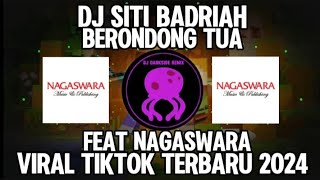 DJ SITI BADRIAH BERONDONG TUA FEAT NAGASWARA VIRAL TIKTOK TERBARU 2024 [upl. by Llenod]