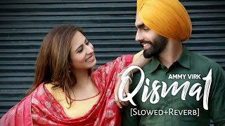 Qismat SlowedReverb  Ammy Virk  Sargun MehtaJaaniB Praak Punjabi Lofi Songs  Chillwithbeats [upl. by Treblih]