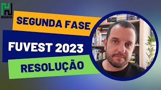 RESOLUÇÃO FUVEST 2023 SEGUNDA FASE  História Gabarito Comentado [upl. by Yert]