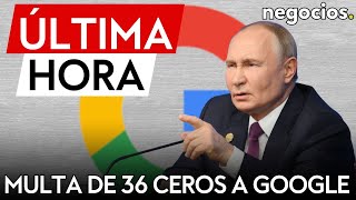 ÚLTIMA HORA  Rusia multa a Google con dos sextillones de rublos 36 ceros [upl. by Ailimaj]