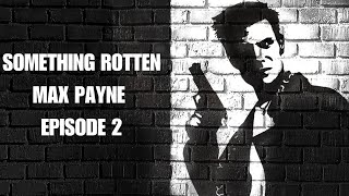 Max Payne — Episode 2 ft Haley MacLean  Something Rotten Podcast [upl. by Rape479]