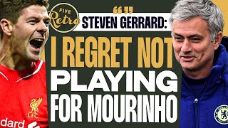 Steven Gerrard “I Regret Not Playing For Mourinho He Would Have Made Me A Better Player” Retro FIVE [upl. by Brookhouse788]