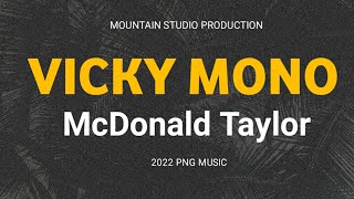 VICKY MONO  McDonald Taylor 2022 [upl. by Nabalas]