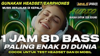 1 JAM AUDIO 8D FULL BASS PALING ENAK DI DUNIA BUKAN CEK SOUND GUNAKAN HEADSETEARPHONE MHLS PRO [upl. by Ahseinad740]