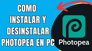 COMO INSTALAR Y DESINSTALAR PHOTOPEA EN PC 🟢 [upl. by Gustave831]