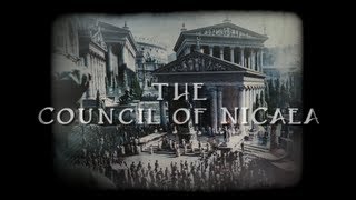 The Truth about the Council of Nicaea [upl. by Grounds]