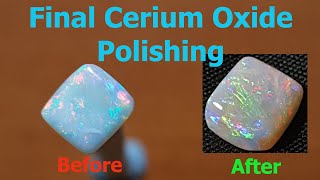 Cerium Oxide Polishing Opal Part 3 [upl. by Mears]