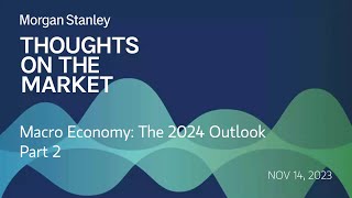 Macro Economy The 2024 Outlook Part 2 [upl. by Erna]