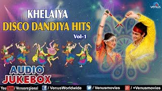 Navratri Special  Khelaiya Disco Dandiya Hits Vol 1  Best Garba Songs Audio Jukebox [upl. by Eiramesor]