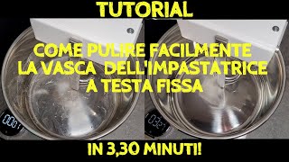 Grilletta Famag Impastatrice a spirale a testa fissa Come pulire la vasca TUTORIAL FACILE E VELOCE [upl. by Eisdnyl474]