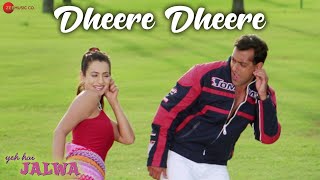 Dheere Dheere  Yeh Hai Jalwa  Salman Khan Amisha Patel  Zubeen Garg Alka Yagnik Udit Narayan [upl. by Wershba772]