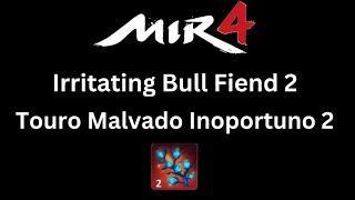 MIR4  Irritating Bull Fiend 2  Touro Malvado inoportuno 2 [upl. by Ranilopa]