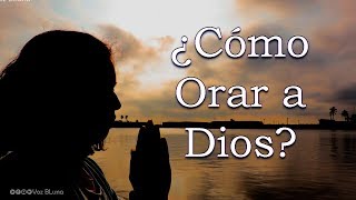 Cuando Ores a Dios hazlo de esta manera [upl. by Chemush]