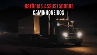 10 HISTÓRIAS ASSUSTADORAS  CAMINHONEIROS [upl. by Eerhs]