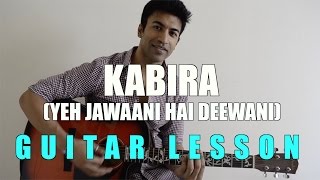 35  Kabira Yeh Jawaani Hai Deewani  Guitar lesson  Complete and Accurate [upl. by Penney]