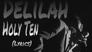 Holy Ten  Delilah Lyric video [upl. by Weingarten]