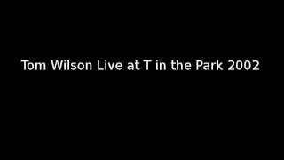 Tom Wilson Live T in the Park 2002 [upl. by Bolton]