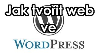 Jak tvořit web ve WordPress │TUTORIAL│ [upl. by Odom]