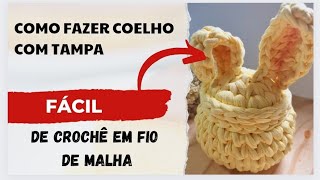 Cesto Coelho com tampa de CrochÃª em Fio de Malha [upl. by Radman]