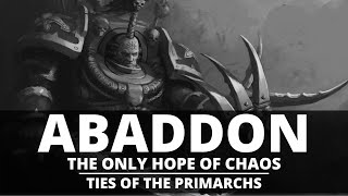 IS ABADDON THE ONLY HOPE OF CHAOS TIES OF THE PRIMARCHS [upl. by Bithia]