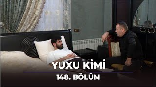 Yuxu Kimi 148Bölüm [upl. by Kristof925]