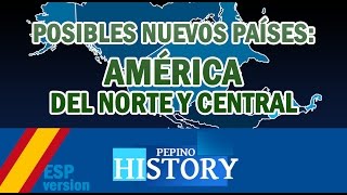 POSIBLES NUEVOS PAÍSES AMÉRICA DEL NORTE Y CENTRAL [upl. by Snowman71]